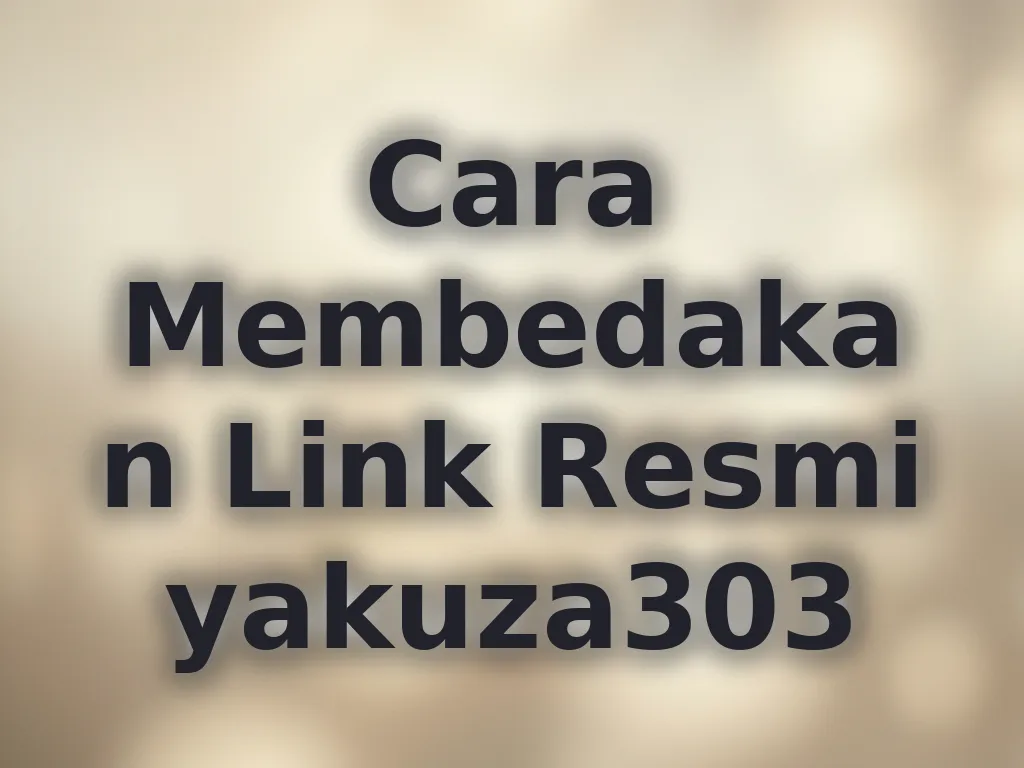 Cara Membedakan Link Resmi yakuza303